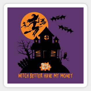 Witch Better Have My Money Magnet